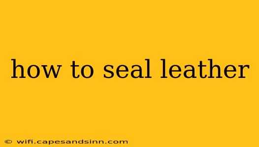 how to seal leather