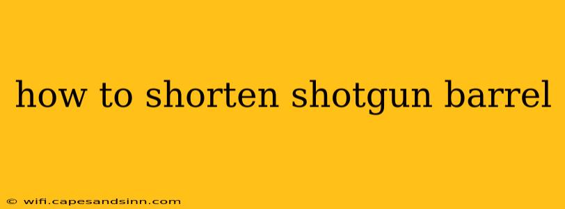 how to shorten shotgun barrel