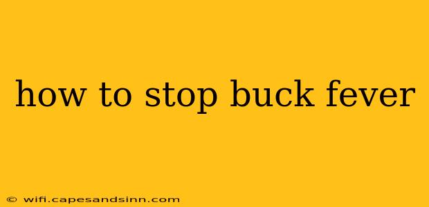 how to stop buck fever