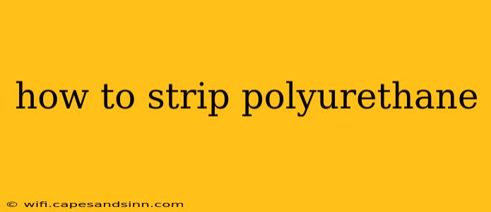 how to strip polyurethane