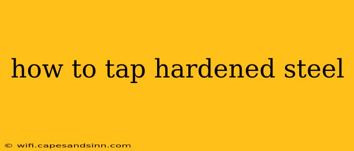 how to tap hardened steel