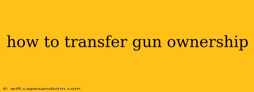 how to transfer gun ownership