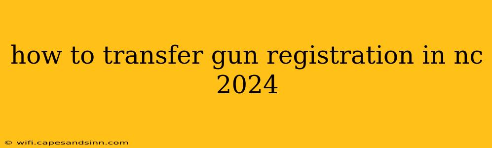 how to transfer gun registration in nc 2024