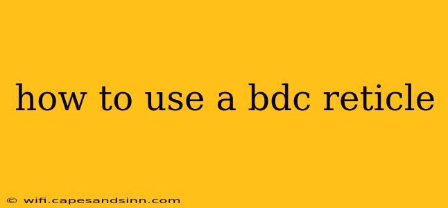 how to use a bdc reticle