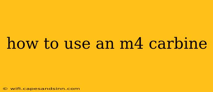 how to use an m4 carbine