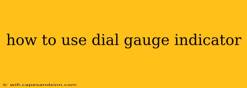 how to use dial gauge indicator