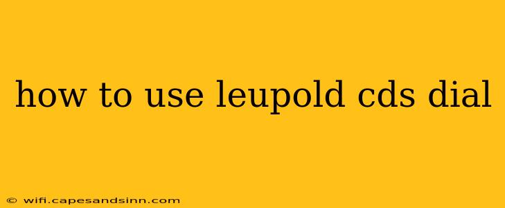 how to use leupold cds dial