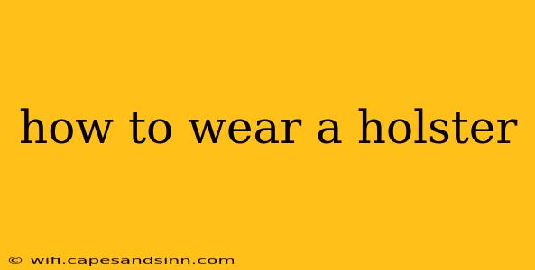 how to wear a holster