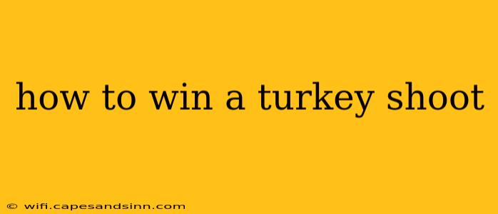 how to win a turkey shoot