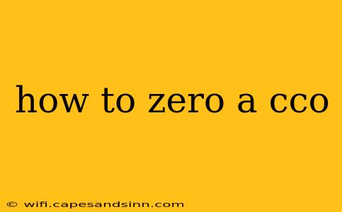 how to zero a cco