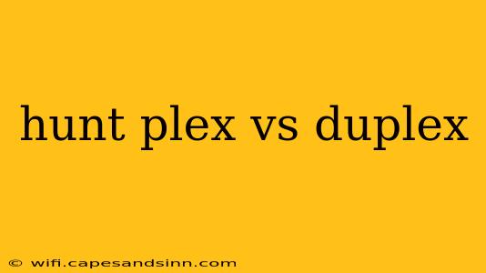 hunt plex vs duplex