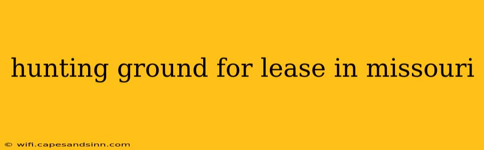 hunting ground for lease in missouri