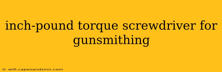 inch-pound torque screwdriver for gunsmithing