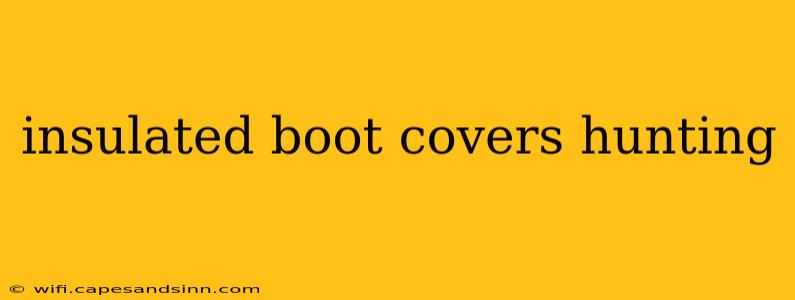 insulated boot covers hunting