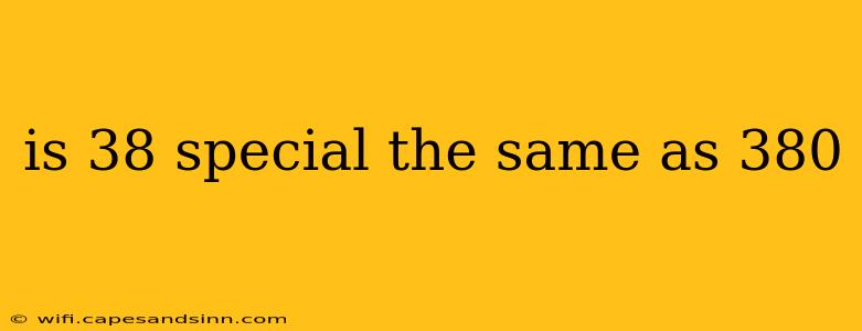 is 38 special the same as 380
