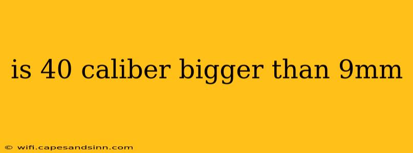 is 40 caliber bigger than 9mm