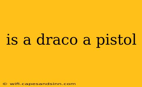 is a draco a pistol