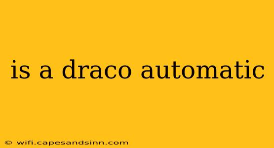 is a draco automatic