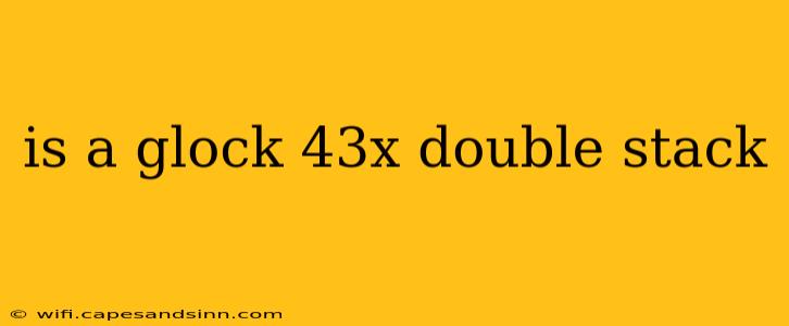 is a glock 43x double stack