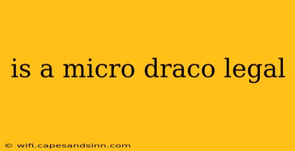 is a micro draco legal