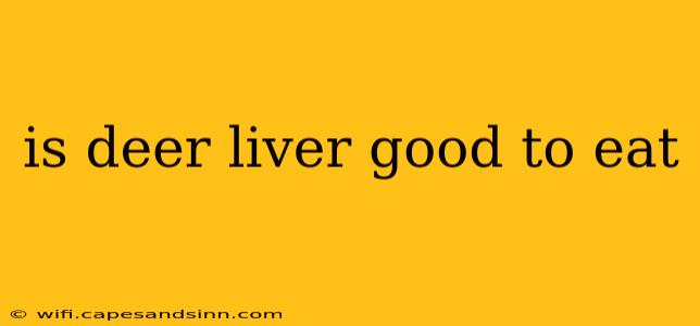 is deer liver good to eat