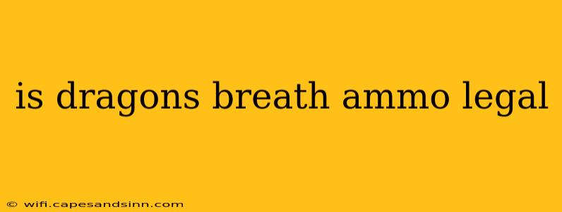 is dragons breath ammo legal