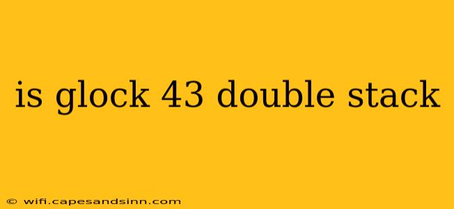 is glock 43 double stack