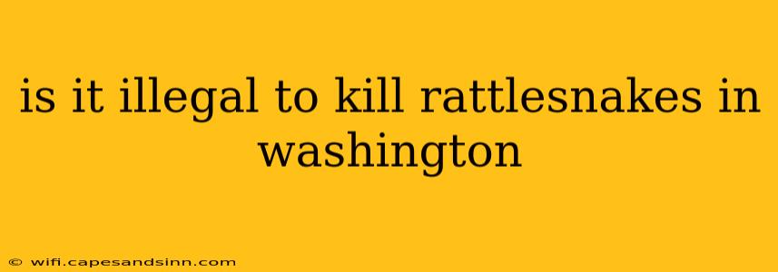 is it illegal to kill rattlesnakes in washington