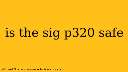 is the sig p320 safe