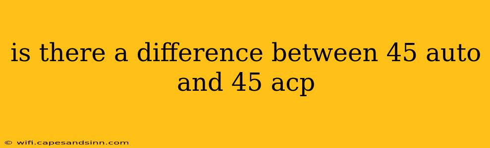 is there a difference between 45 auto and 45 acp