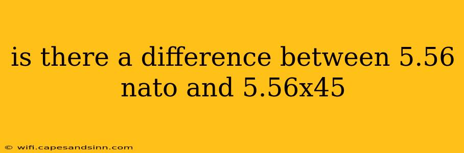 is there a difference between 5.56 nato and 5.56x45