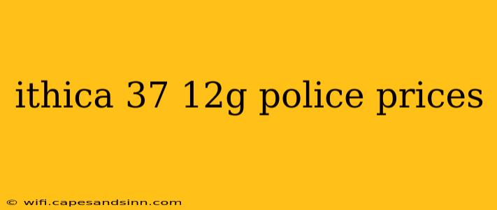 ithica 37 12g police prices