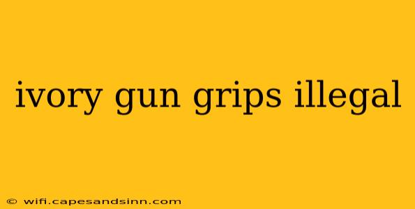 ivory gun grips illegal