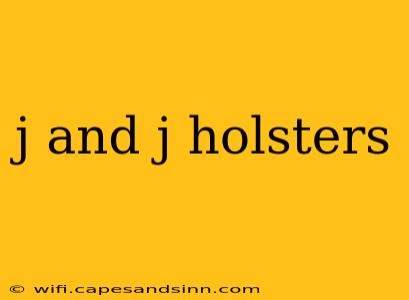 j and j holsters