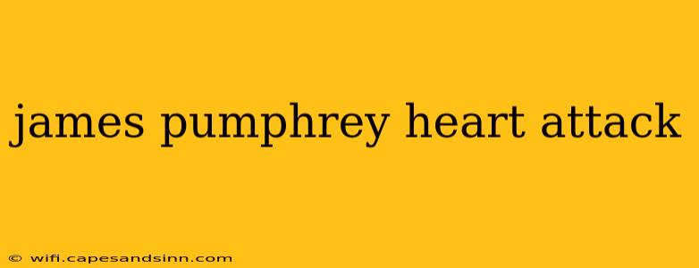 james pumphrey heart attack