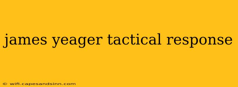 james yeager tactical response