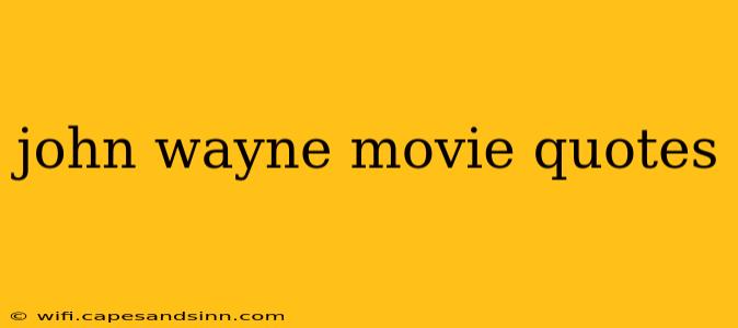 john wayne movie quotes