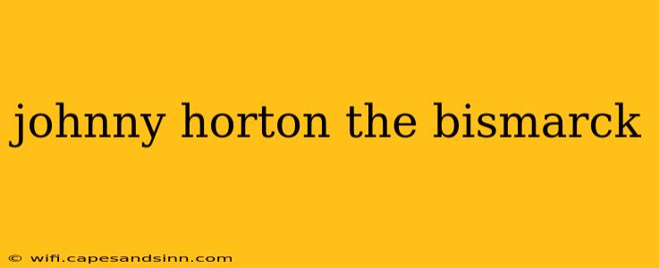 johnny horton the bismarck