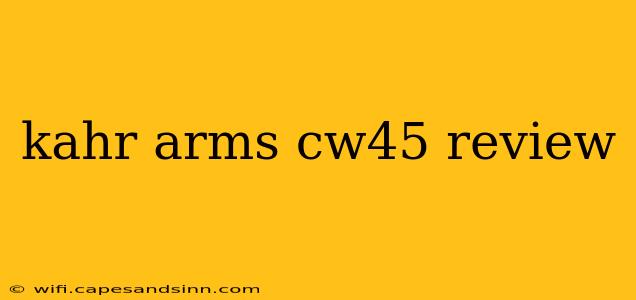 kahr arms cw45 review