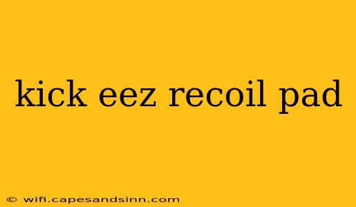 kick eez recoil pad