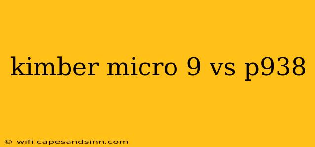 kimber micro 9 vs p938