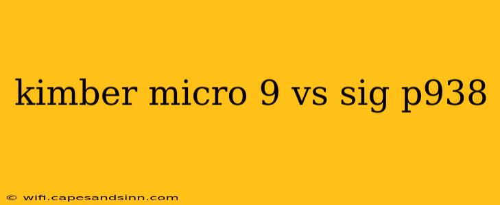 kimber micro 9 vs sig p938