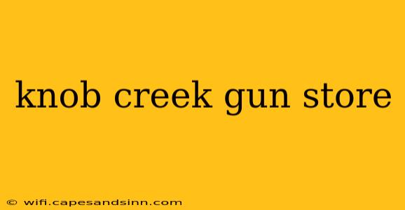 knob creek gun store