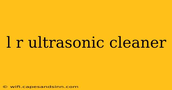 l r ultrasonic cleaner