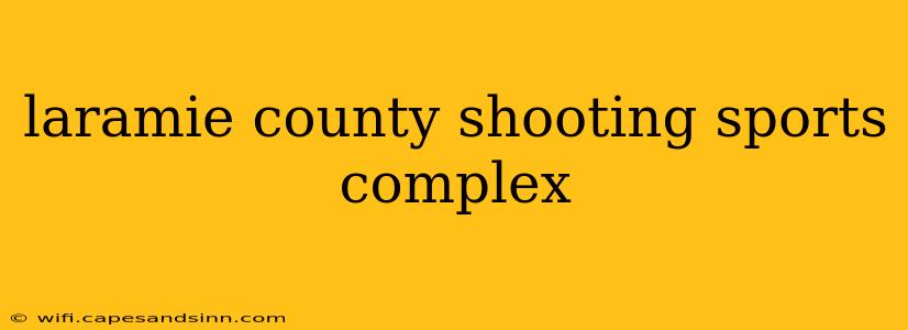 laramie county shooting sports complex