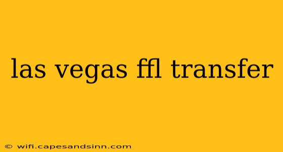 las vegas ffl transfer