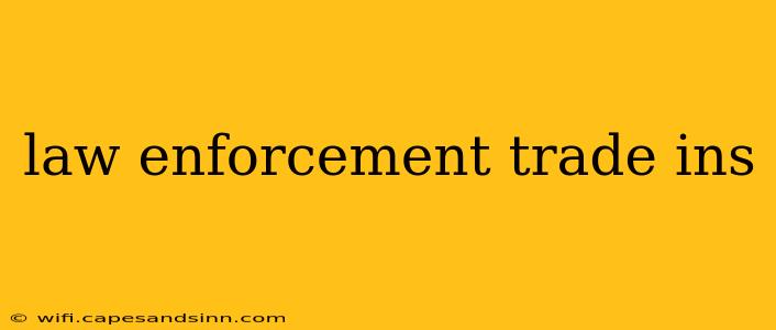 law enforcement trade ins