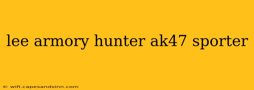 lee armory hunter ak47 sporter