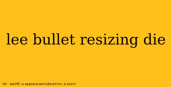 lee bullet resizing die