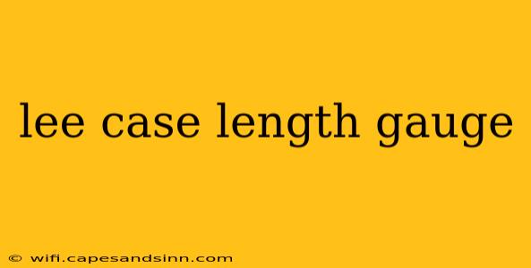 lee case length gauge